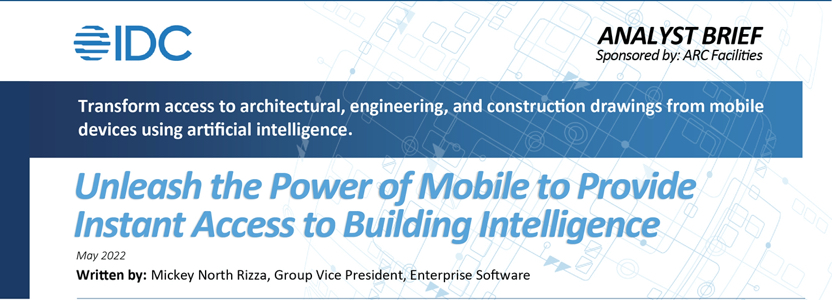 Unleash the Power of Mobile to Provide Instant Access to Building Intelligence Facility Management Insights from IDC