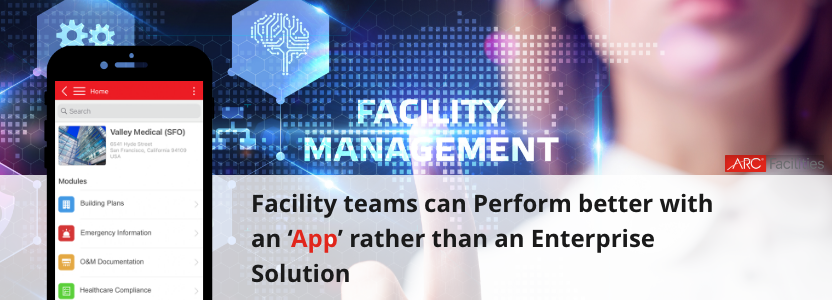 Facility teams can perform better with an ‘app’ rather than an enterprise solution