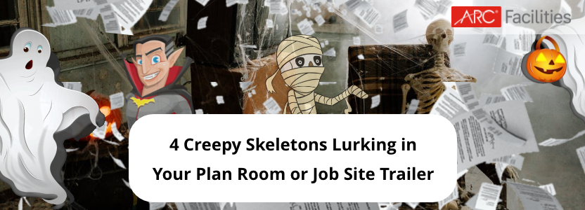4 Creepy Skeletons Lurking in Your Plan Room or Job Site Trailer