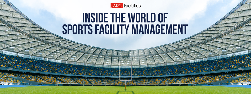 Inside the World of Sports Facility Management:  Behind-the-Scenes Insights into Delivering Memorable Fan Experiences